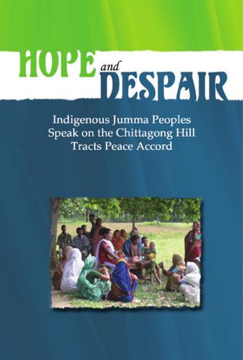 Hope and Despair: Indigenous Jumma Peoples Speak on the CHT Peace Accord