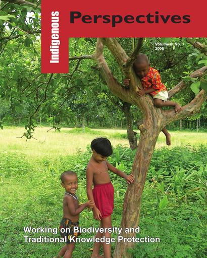 Indigenous Perspectives (Vol. 8, No. 1, 2007): Working on Biodiversity and Traditional Knowledge Protection