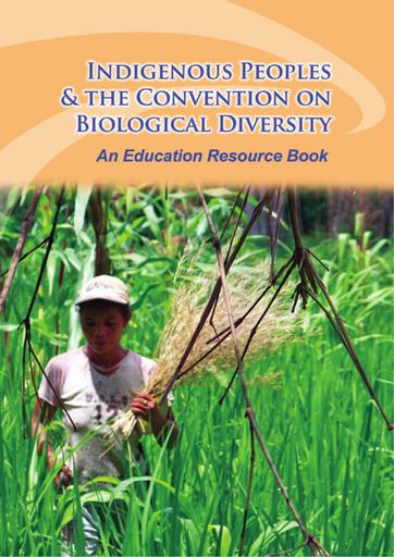 Indigenous Peoples & the Convention on Biological Diversity - An Education Resource Book