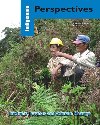 Indigenous Perspectives (Vol. 9, Nos. 1&2, 2008): Biofuels, Forests and Climate Change