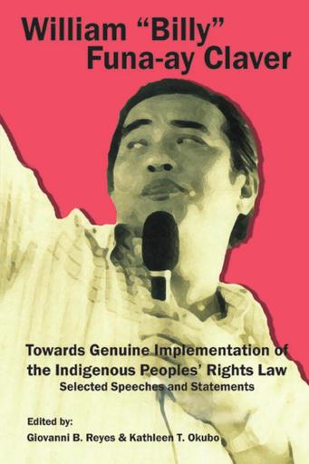 William "Billy" Funa-ay Claver - Towards Genuine Implementation of Indigenous Peoples' Rights Law: Selected Speeches and Statements